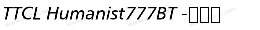 TTCL Humanist777BT 字体转换 TTCL Humanist777BT 字体转换